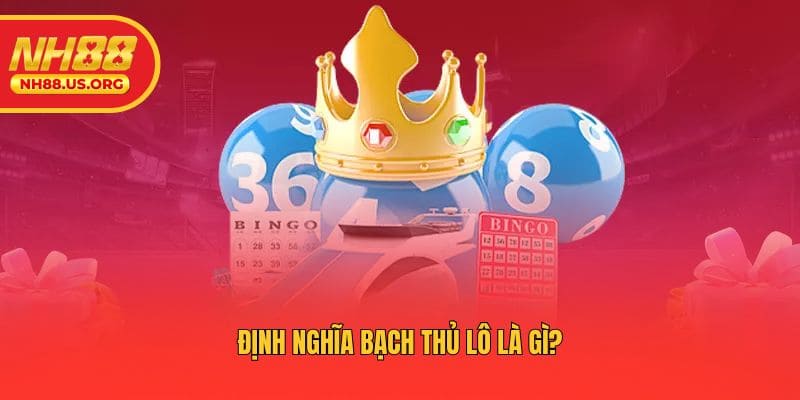 Định nghĩa bạch thủ lô là gì?