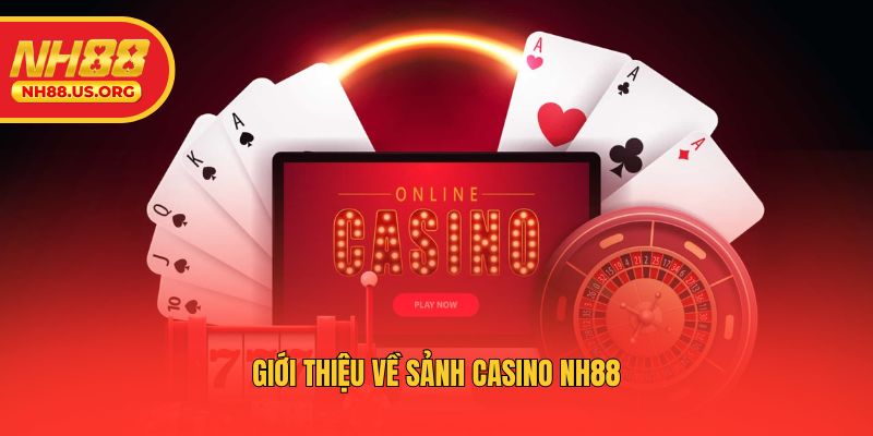 Giới thiệu về sảnh Casino NH88