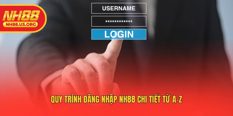 Quy trình đăng nhập NH88 chi tiết từ A-Z