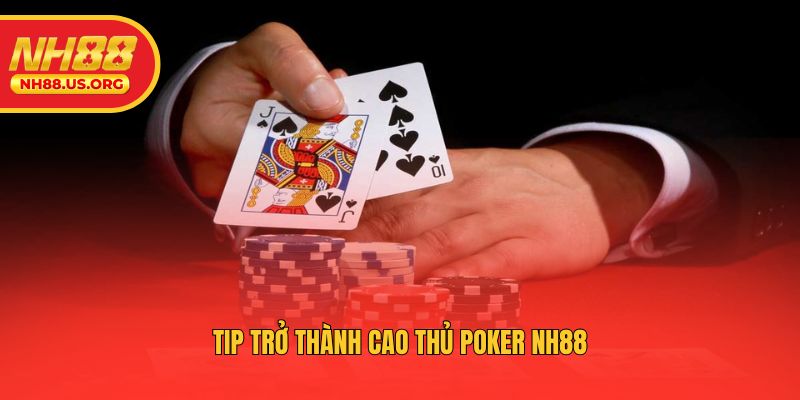 Tip trở thành cao thủ Poker NH88