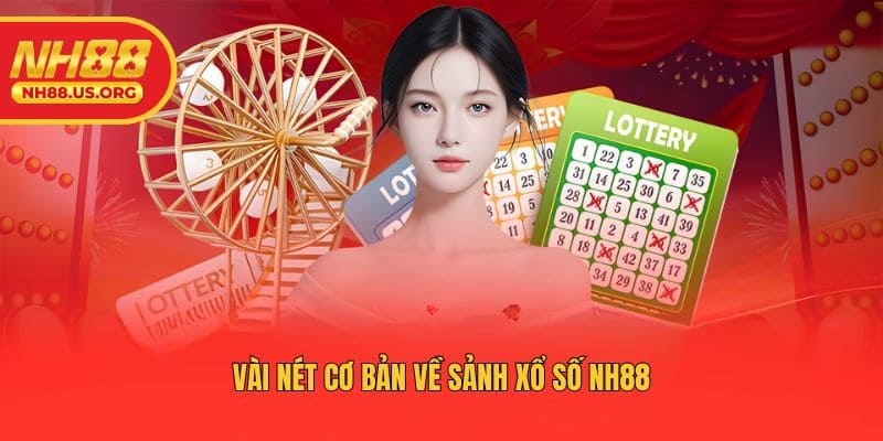 Vài nét cơ bản về sảnh xổ số NH88